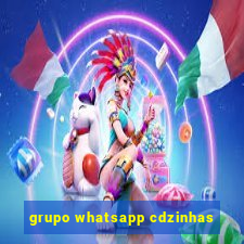 grupo whatsapp cdzinhas